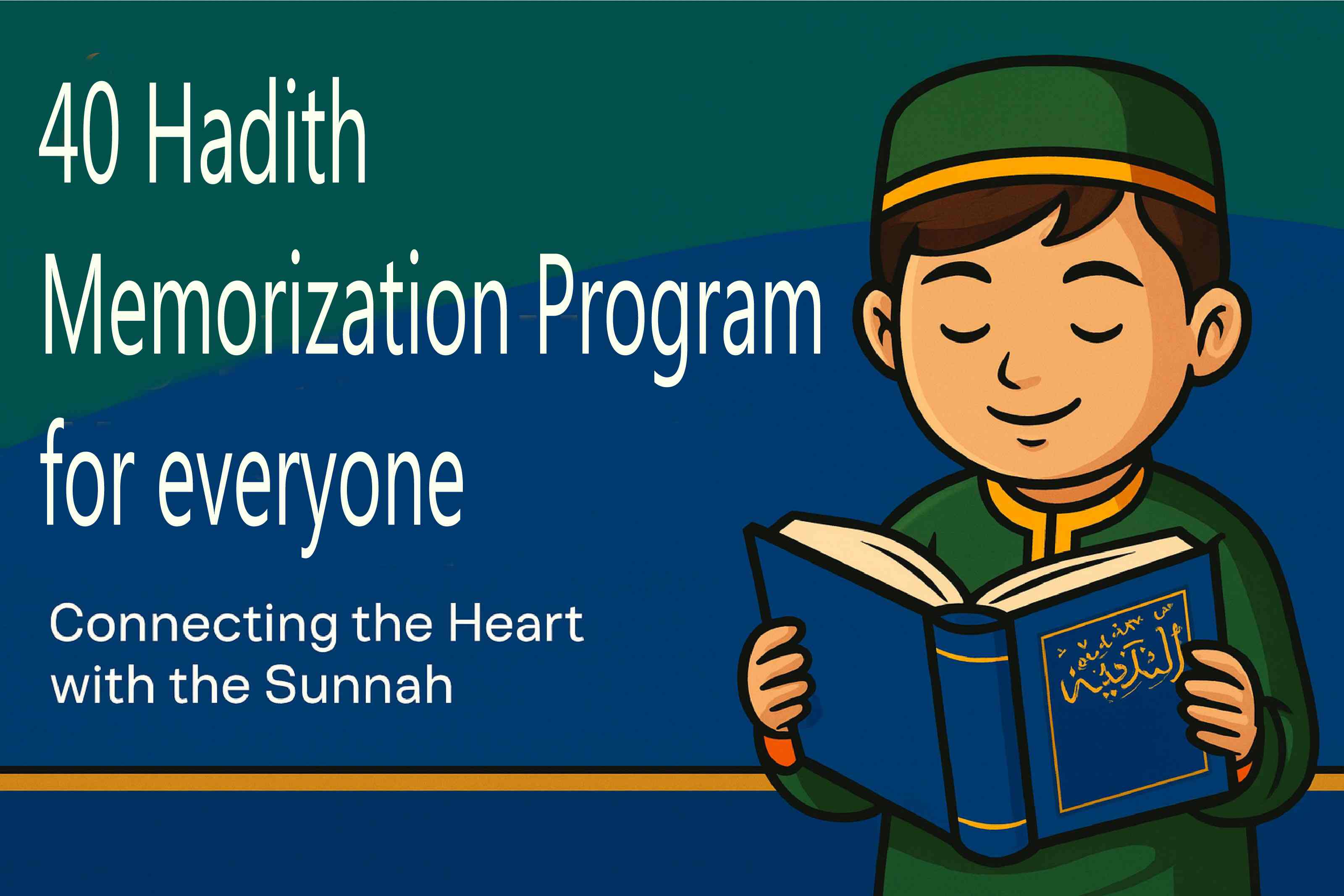 40 Hadith Memorization Program: Connecting the Heart with the Sunnah