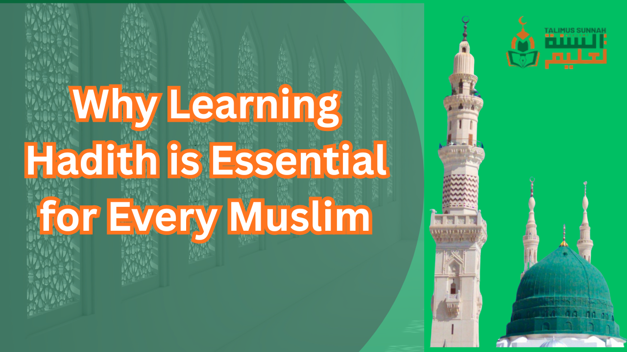 Why Learning Hadith is Essential for Every Muslim