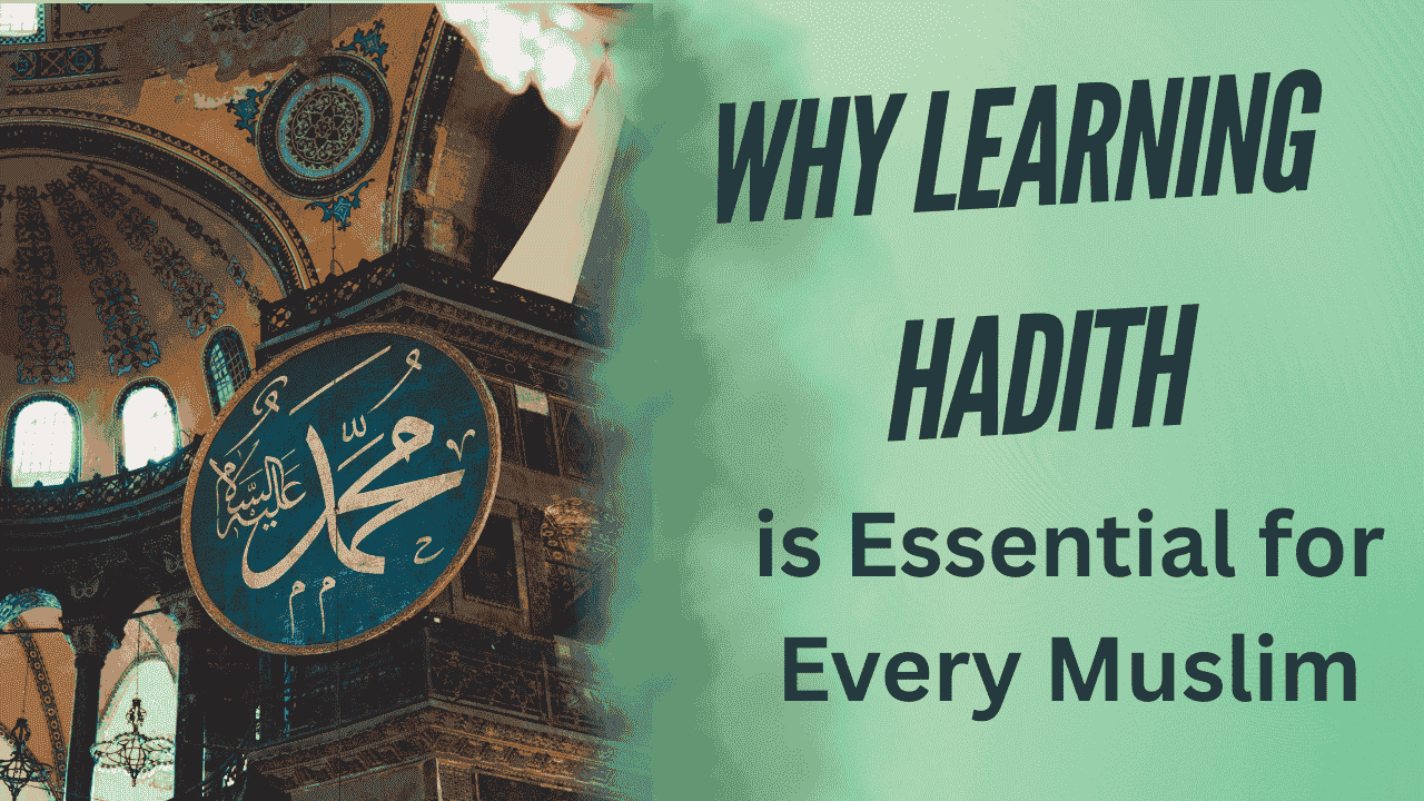 Why Learning Hadith is Essential for Every Muslim